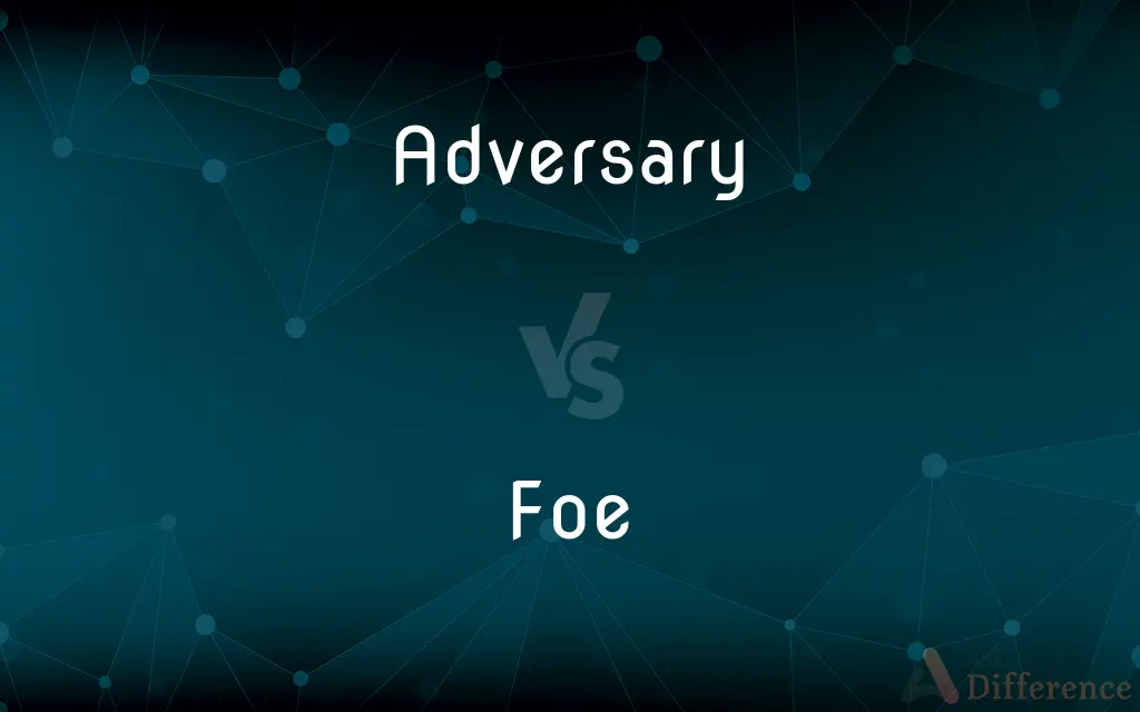 Adversary vs. Foe — What's the Difference?