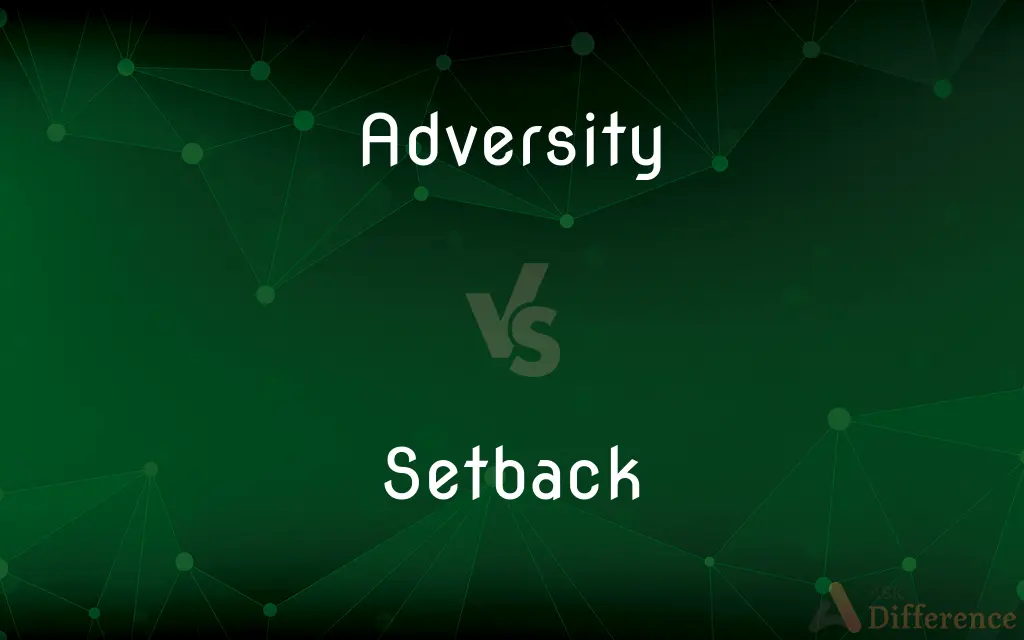 Adversity vs. Setback — What's the Difference?