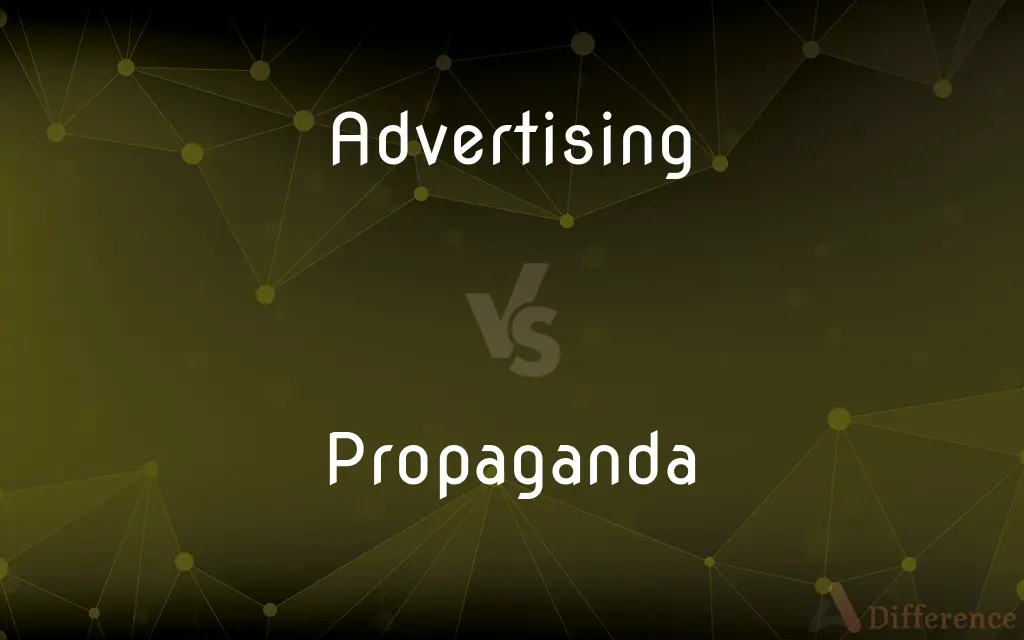 Advertising vs. Propaganda — What's the Difference?