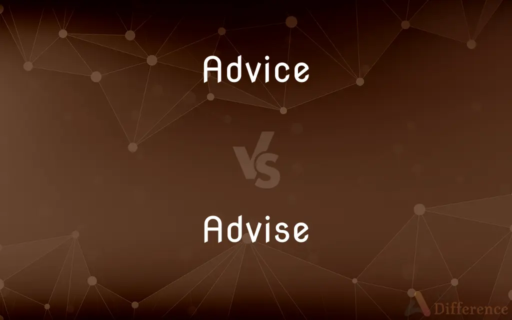 Advice vs. Advise — What's the Difference?