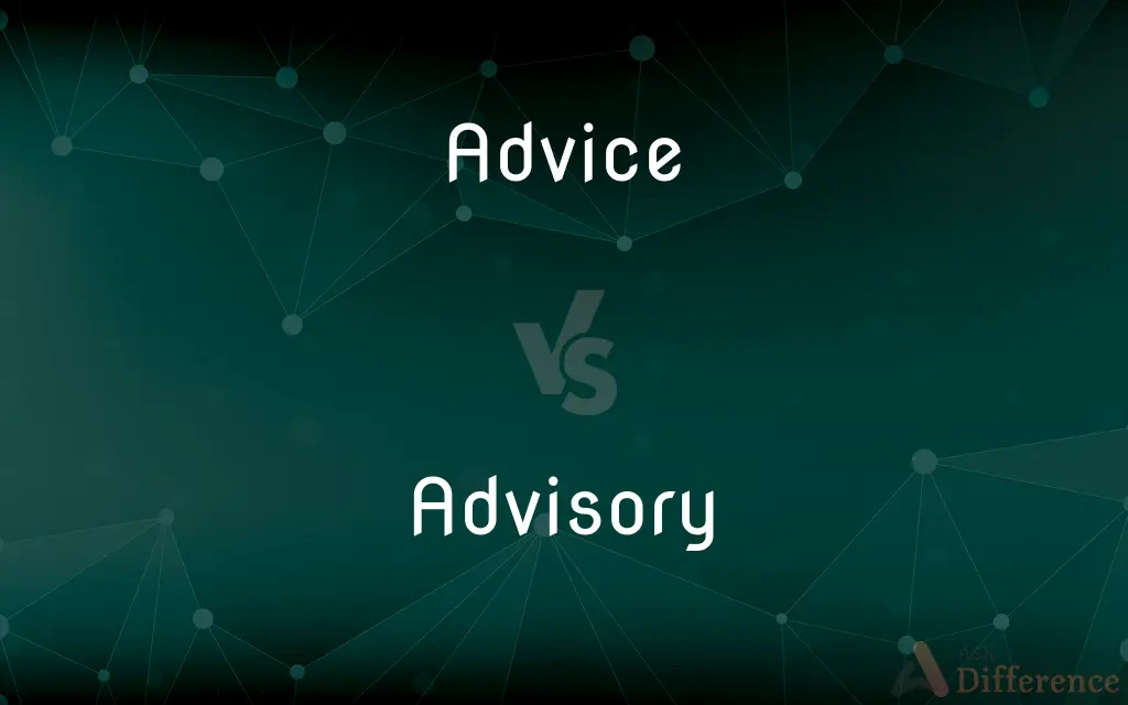 Advice vs. Advisory — What's the Difference?