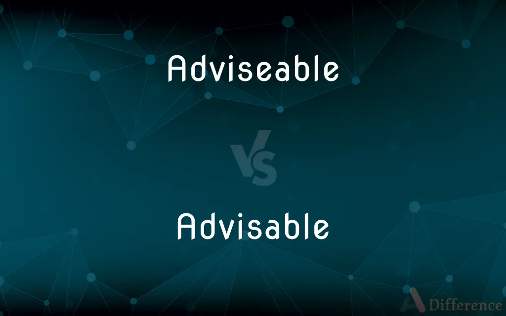 Adviseable vs. Advisable — Which is Correct Spelling?