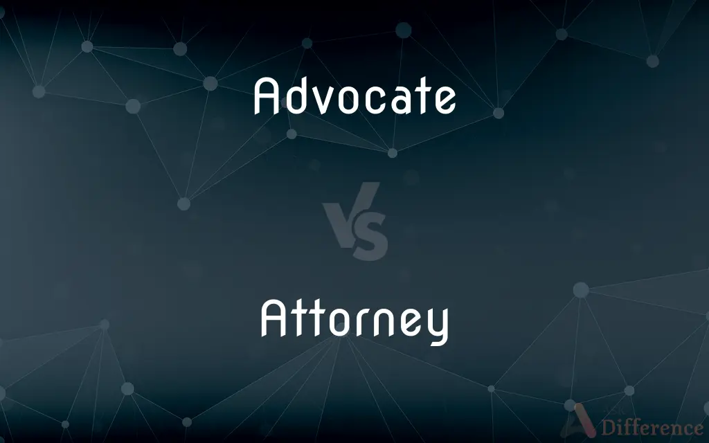 Advocate vs. Attorney — What's the Difference?