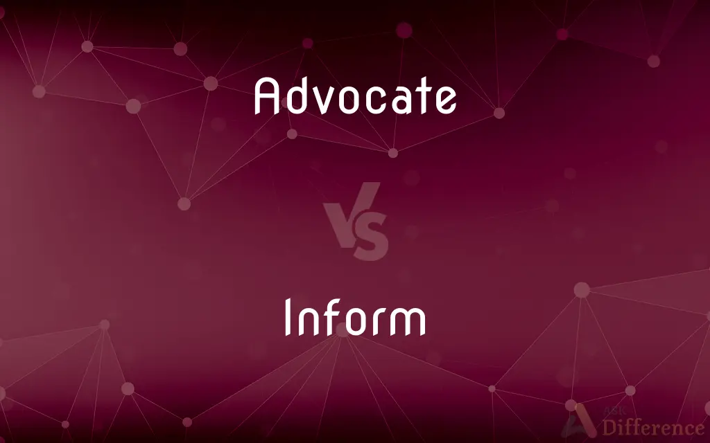 Advocate vs. Inform — What's the Difference?