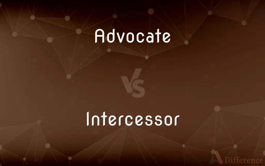 Advocate vs. Intercessor — What's the Difference?