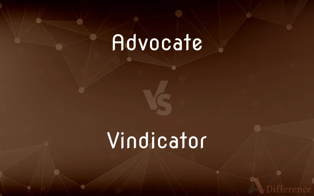 Advocate vs. Vindicator — What's the Difference?