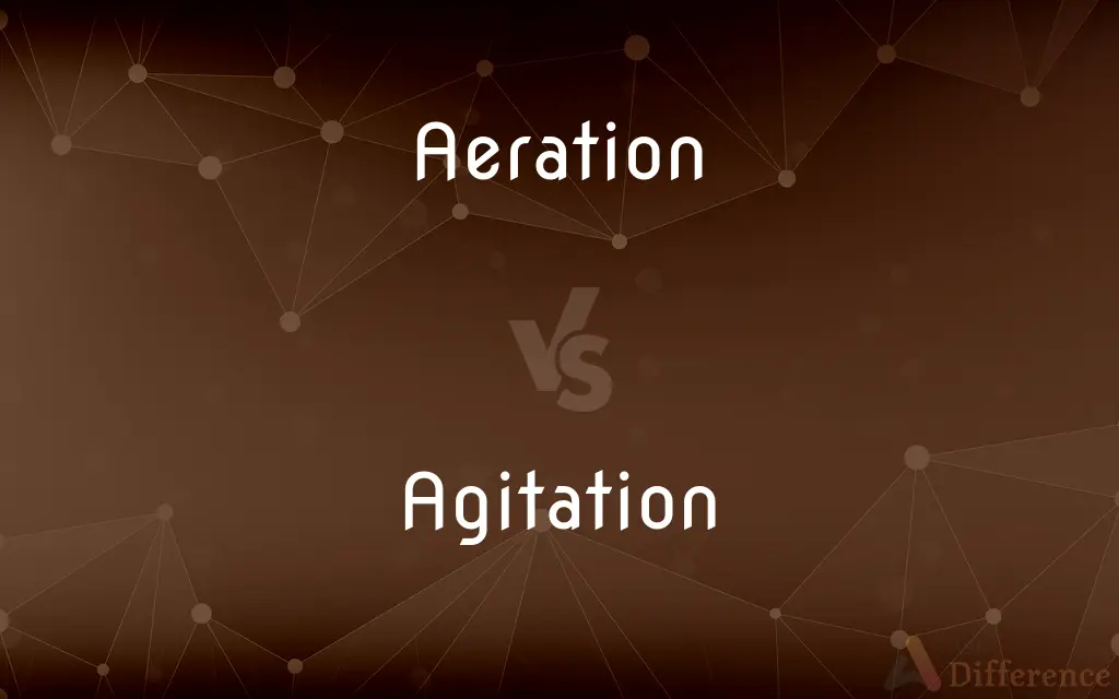 Aeration vs. Agitation — What's the Difference?