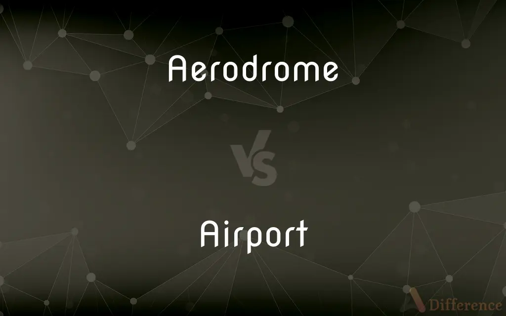Aerodrome vs. Airport — What's the Difference?