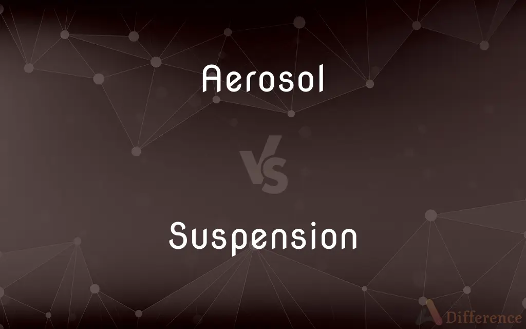 Aerosol vs. Suspension — What's the Difference?