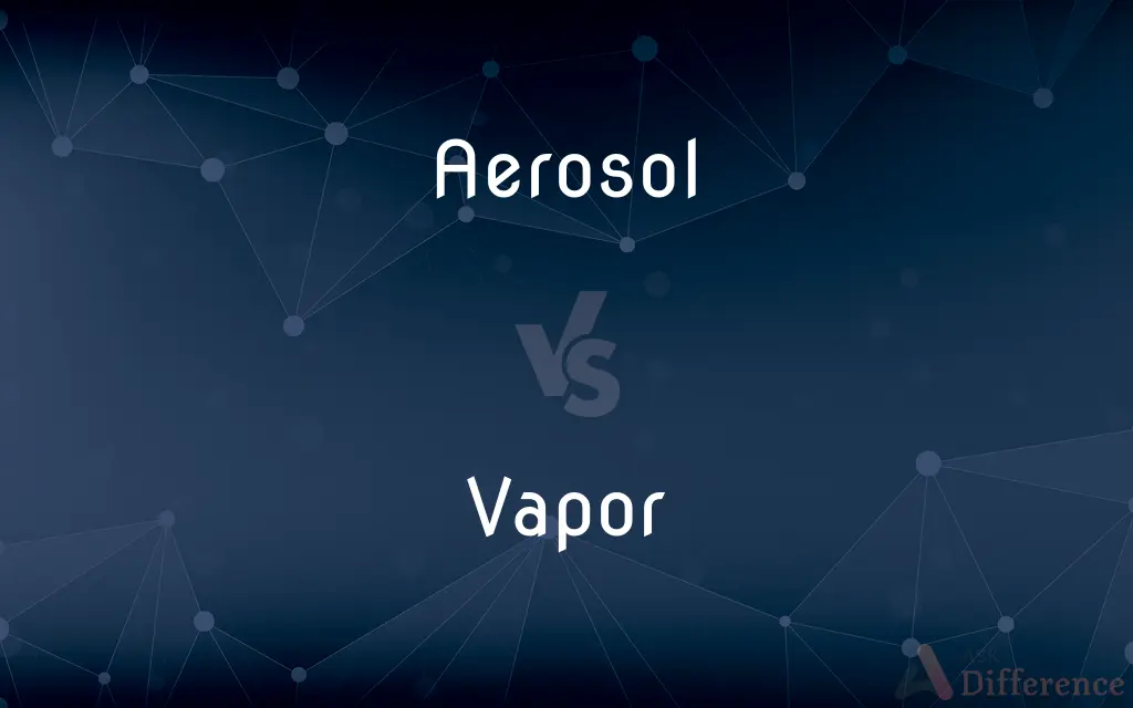Aerosol vs. Vapor — What's the Difference?