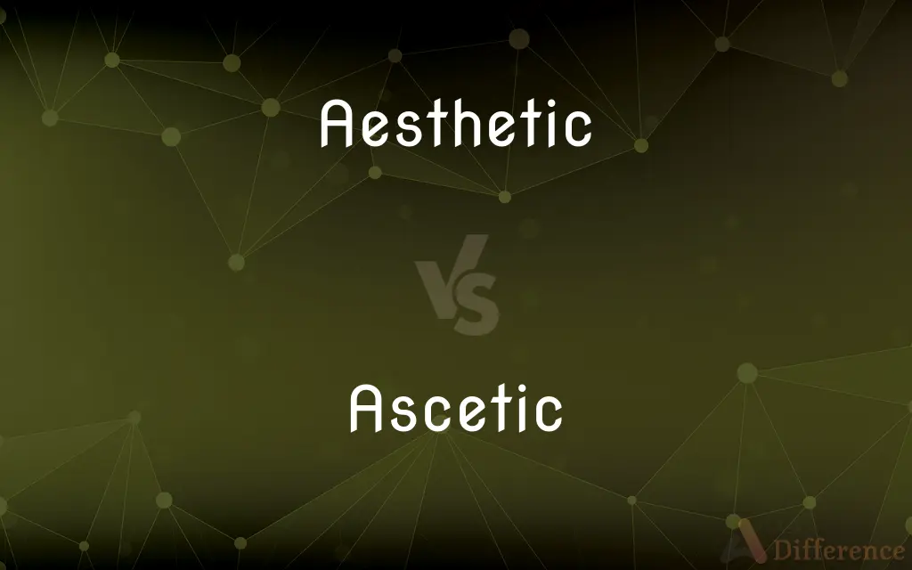 Aesthetic vs. Ascetic — What's the Difference?