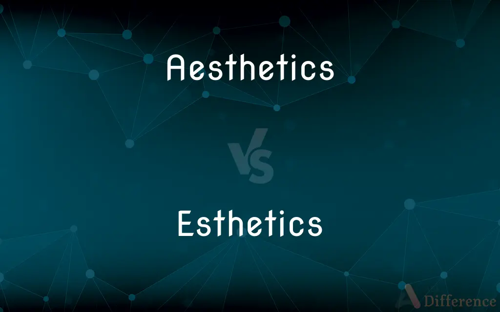 Aesthetics vs. Esthetics — What's the Difference?