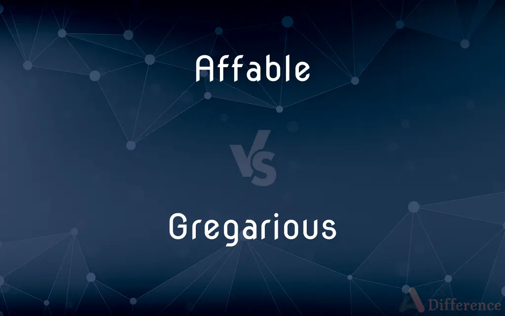 Affable vs. Gregarious — What's the Difference?
