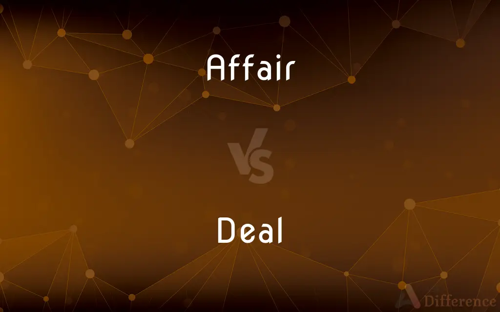 Affair vs. Deal — What's the Difference?