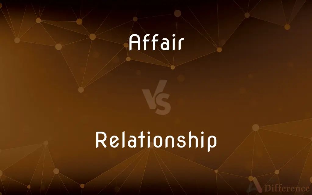 Affair vs. Relationship — What's the Difference?