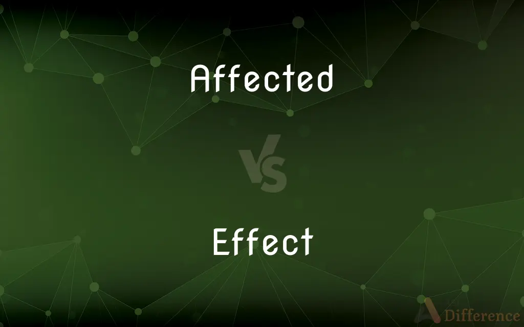 Affected vs. Effect — What's the Difference?