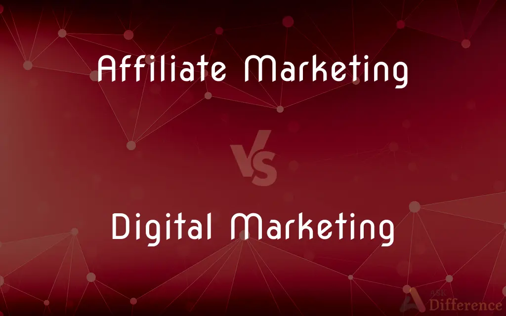 Affiliate Marketing vs. Digital Marketing — What's the Difference?