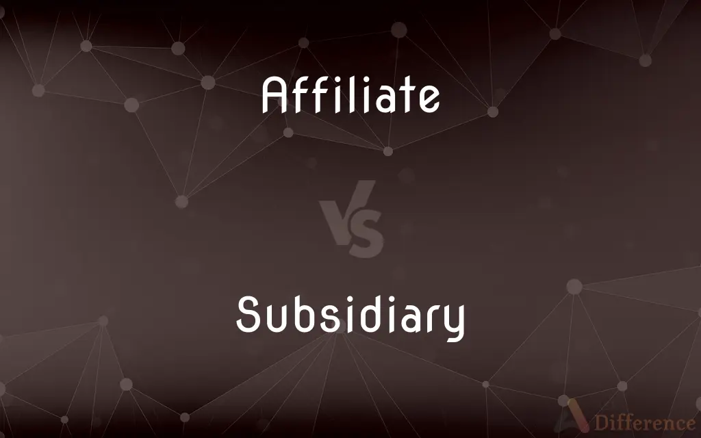 Affiliate vs. Subsidiary — What's the Difference?