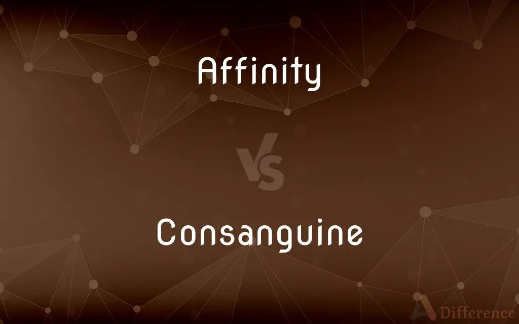 Affinity vs. Consanguine — What's the Difference?