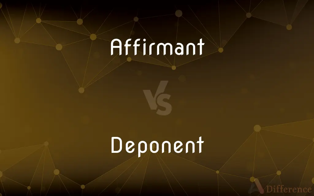 Affirmant vs. Deponent — What's the Difference?