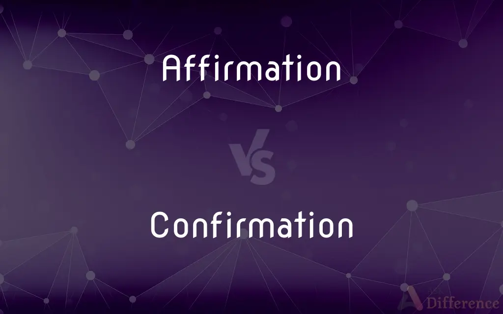 Affirmation vs. Confirmation — What's the Difference?