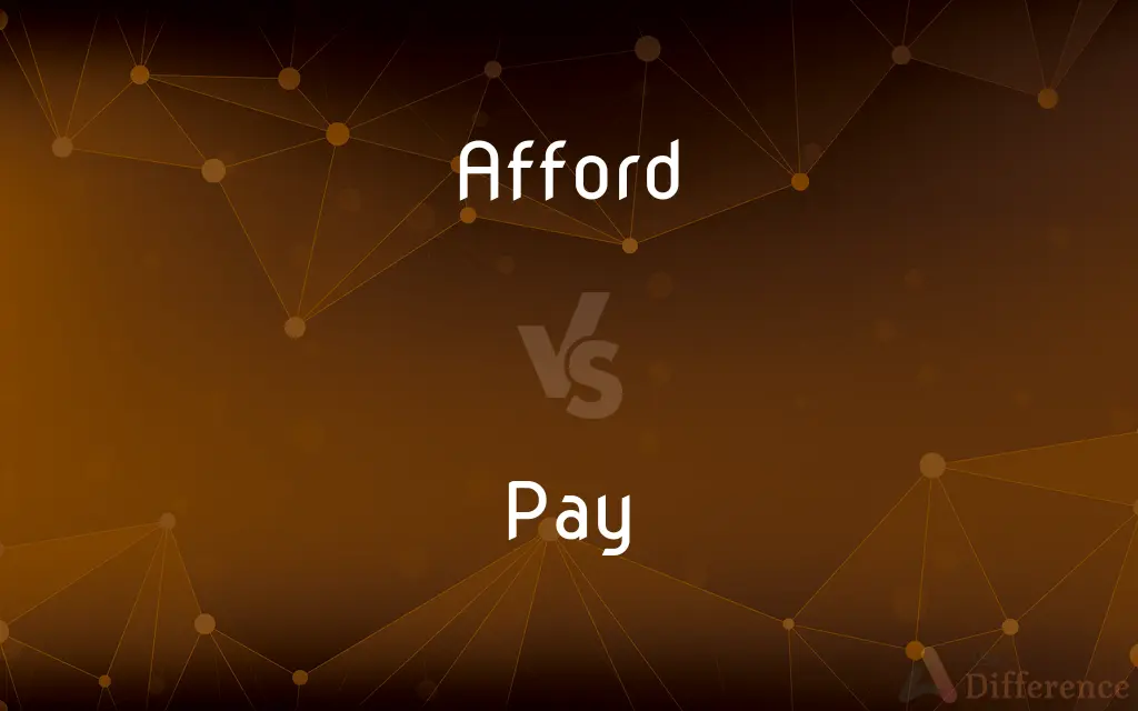 Afford vs. Pay — What's the Difference?
