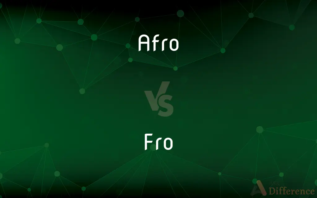 Afro vs. Fro — What's the Difference?
