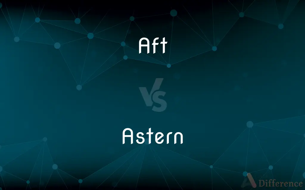 Aft vs. Astern — What's the Difference?