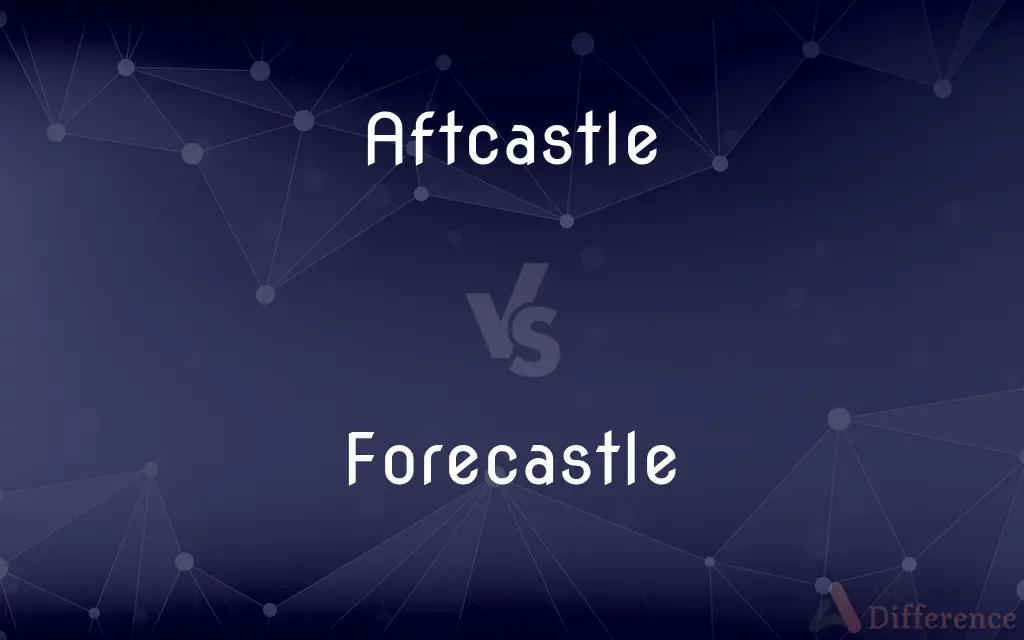 Aftcastle vs. Forecastle — What's the Difference?