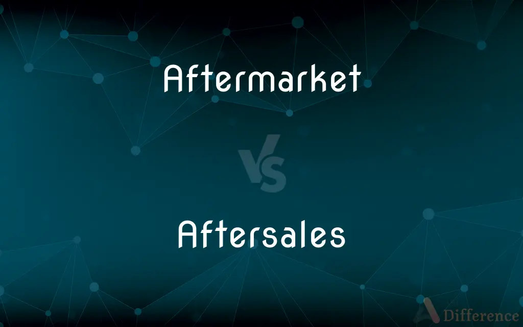 Aftermarket vs. Aftersales — What's the Difference?