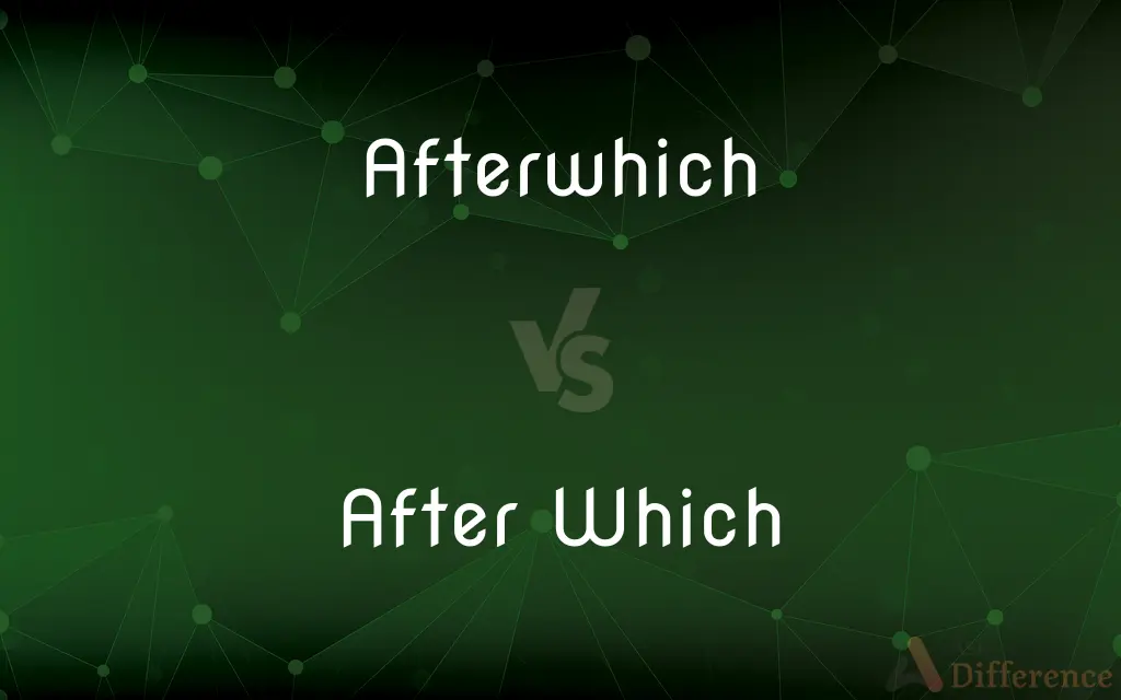 Afterwhich vs. After Which — Which is Correct Spelling?