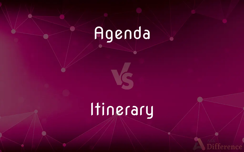 Agenda vs. Itinerary — What's the Difference?