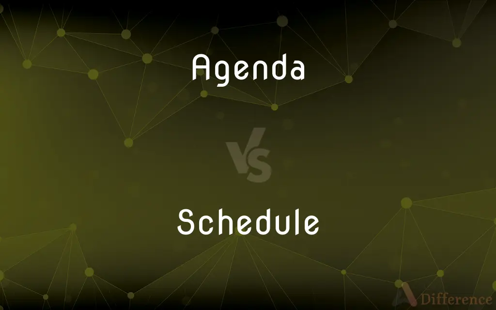 Agenda vs. Schedule — What's the Difference?