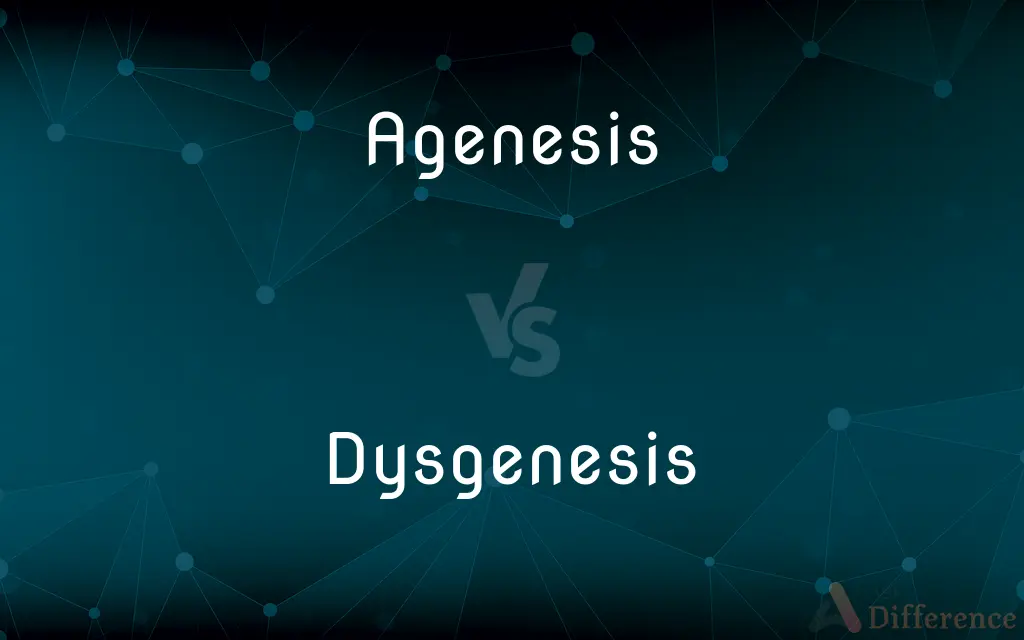 Agenesis vs. Dysgenesis — What's the Difference?