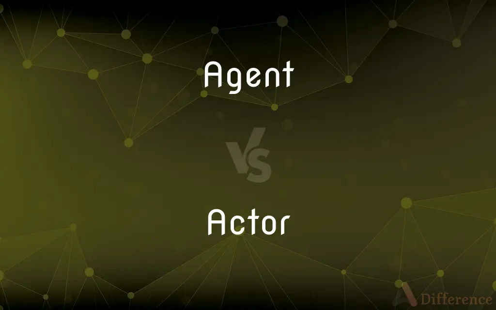 Agent vs. Actor — What's the Difference?