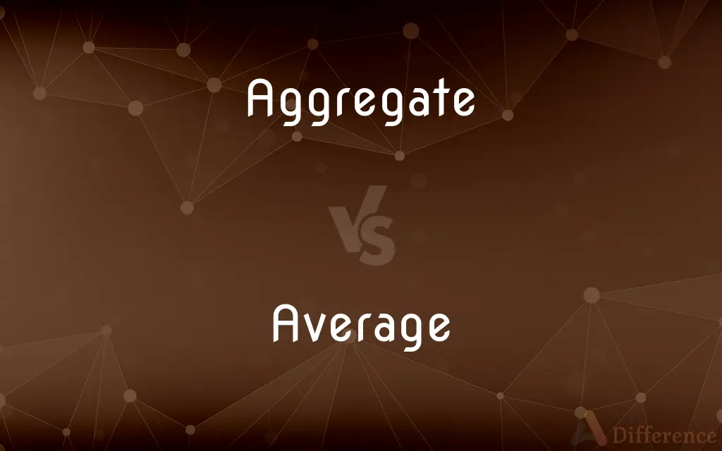 Aggregate vs. Average — What's the Difference?