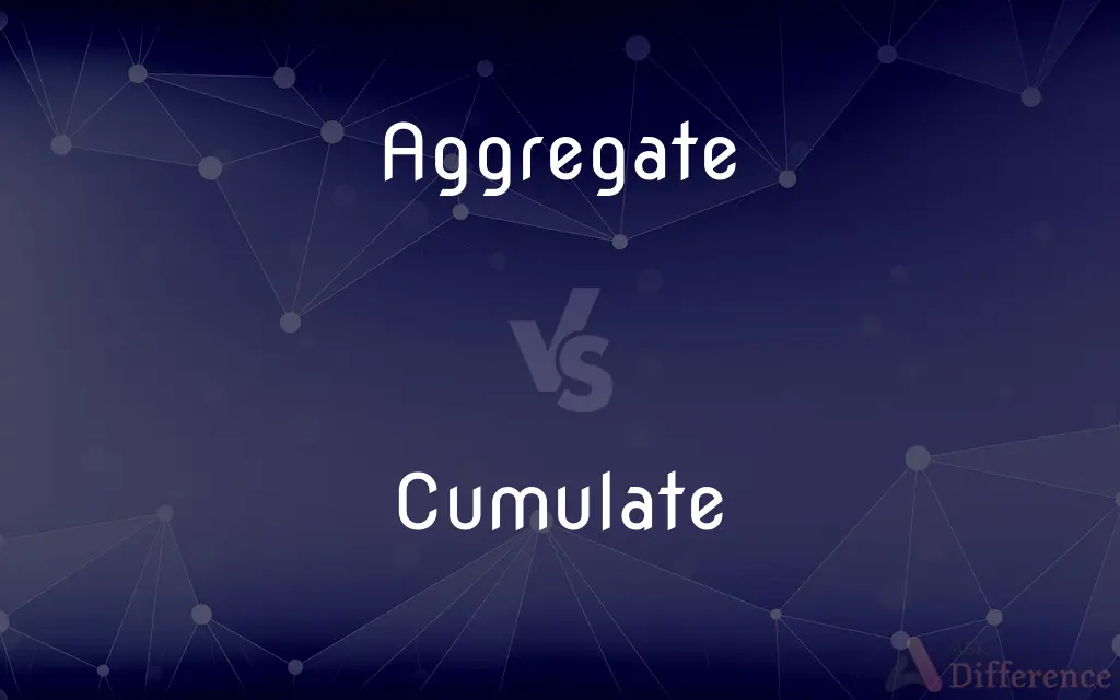 Aggregate vs. Cumulate — What's the Difference?