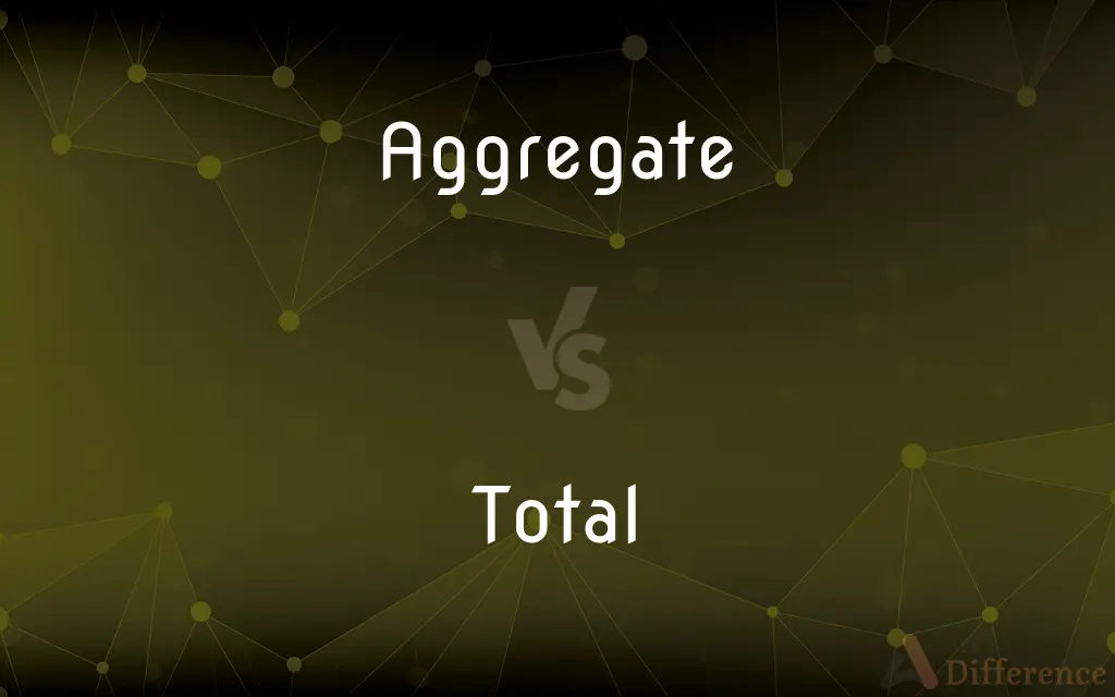 Aggregate vs. Total — What's the Difference?