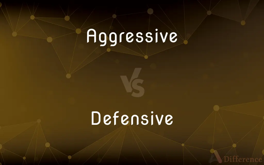 Aggressive vs. Defensive — What's the Difference?