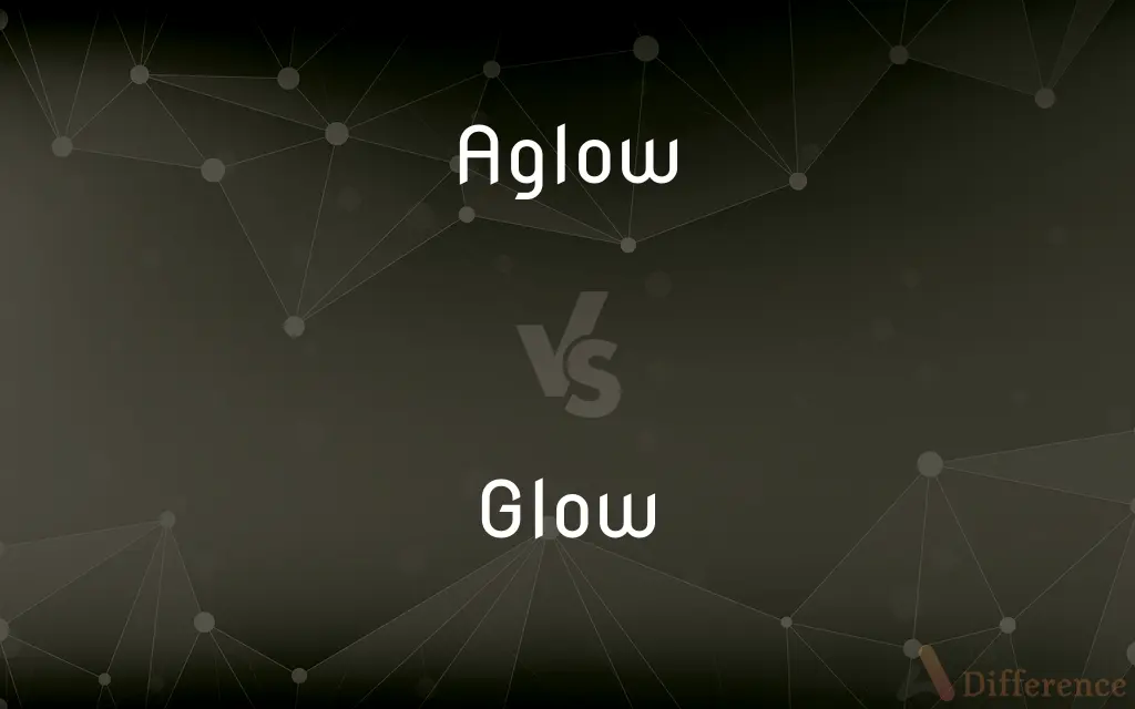 Aglow vs. Glow — What's the Difference?