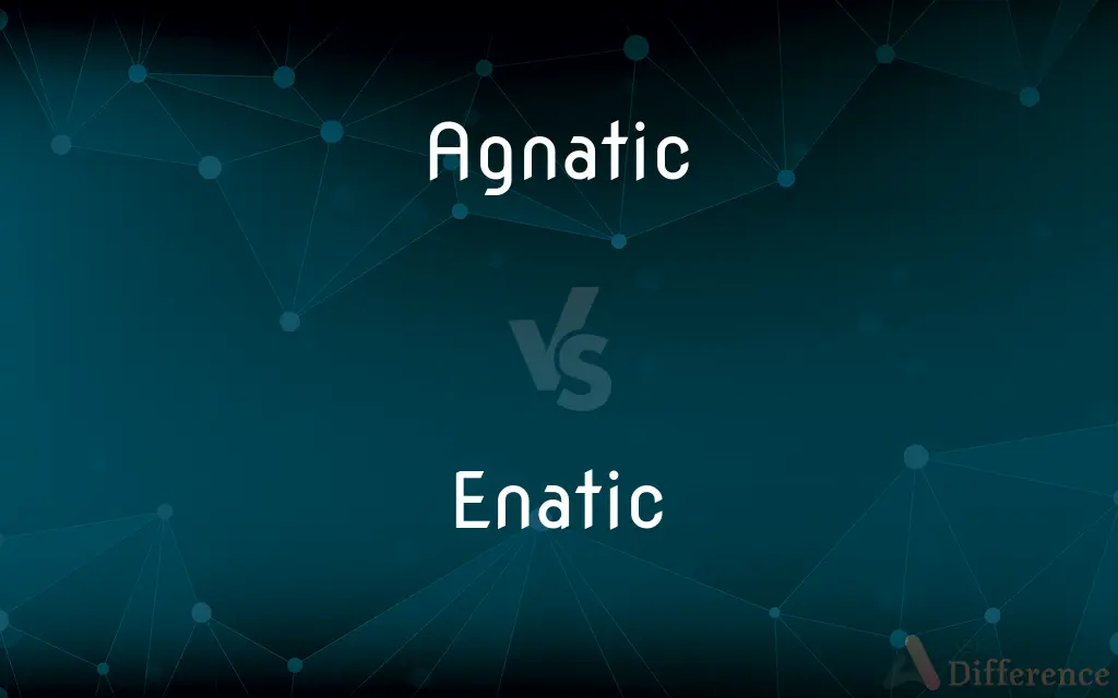 Agnatic vs. Enatic — What's the Difference?