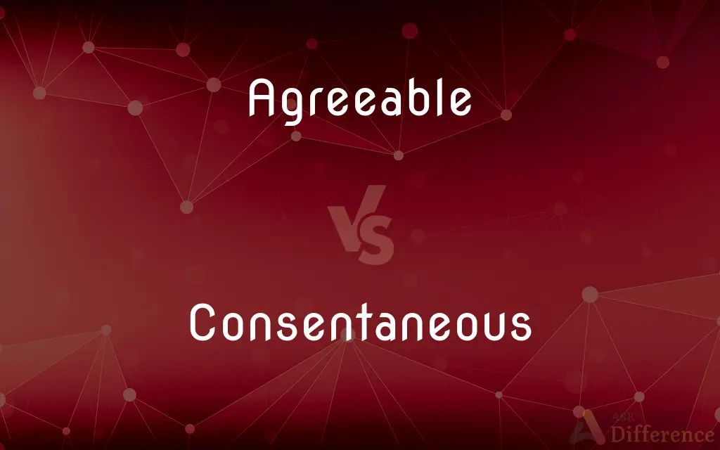 Agreeable vs. Consentaneous — What's the Difference?