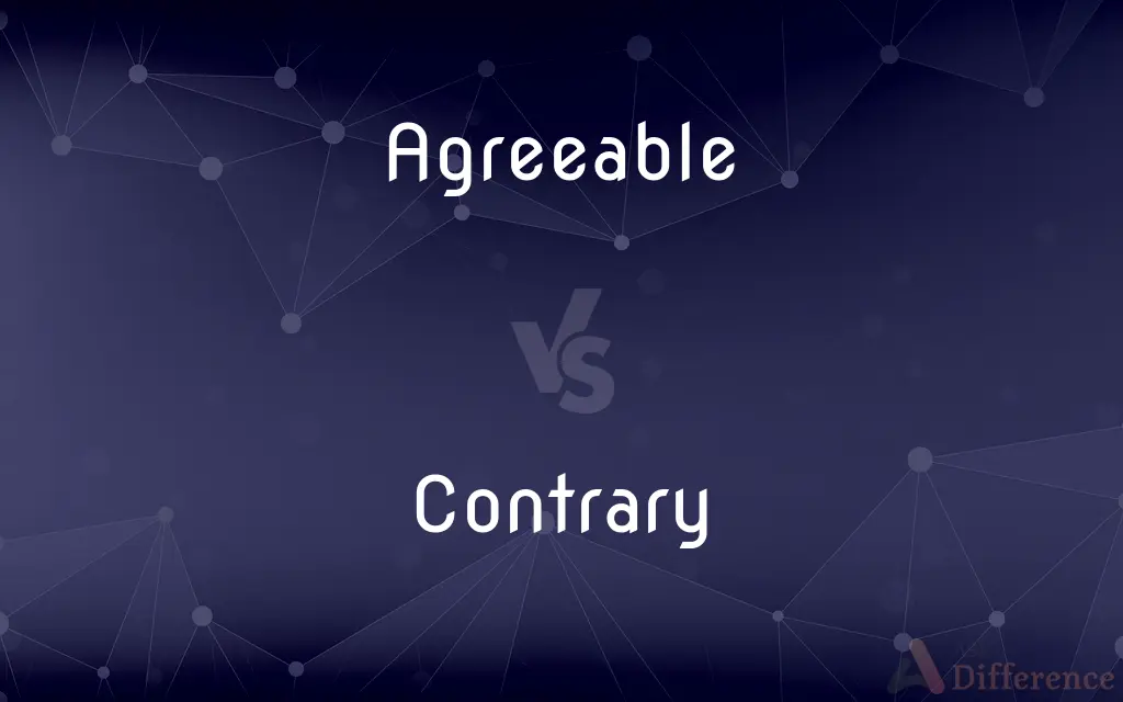 Agreeable vs. Contrary — What's the Difference?