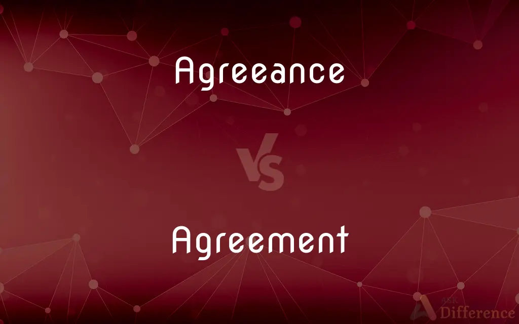 Agreeance vs. Agreement — What's the Difference?