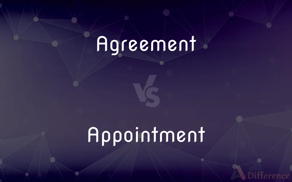 Agreement vs. Appointment — What's the Difference?