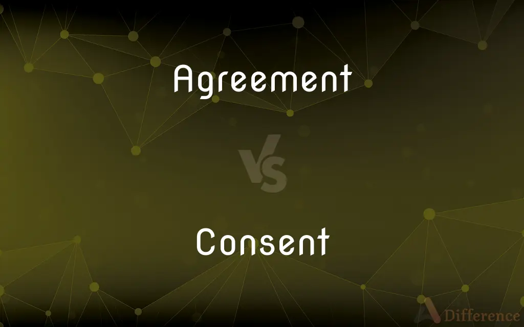 Agreement vs. Consent — What's the Difference?