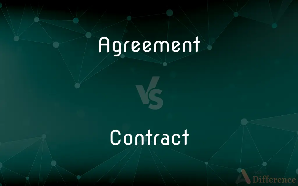 Agreement vs. Contract — What's the Difference?
