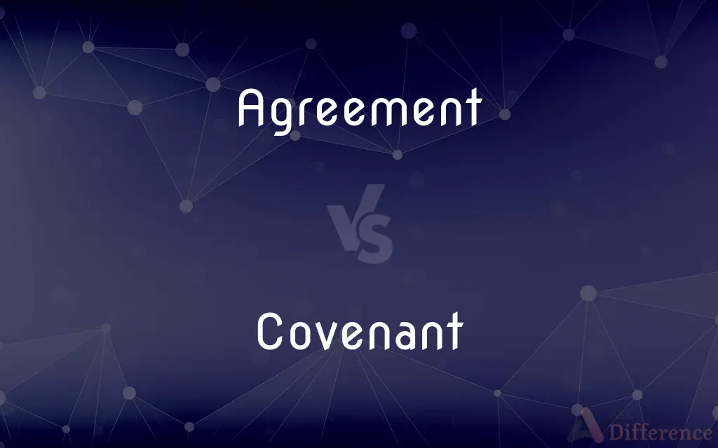 Agreement vs. Covenant — What's the Difference?
