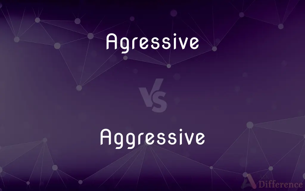 Agressive vs. Aggressive — Which is Correct Spelling?
