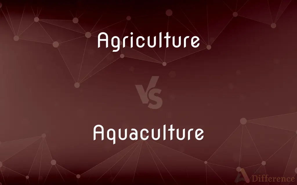 Agriculture vs. Aquaculture — What's the Difference?